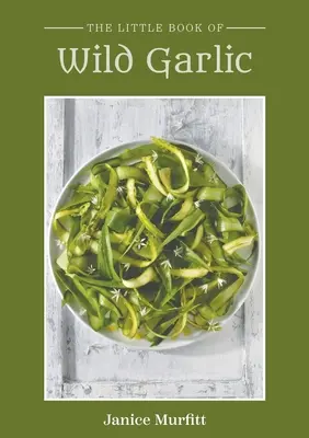 El pequeño libro del ajo silvestre - The Little Book of Wild Garlic