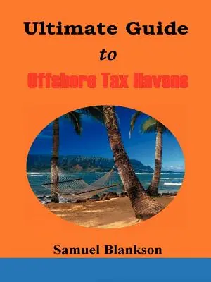 La guía definitiva de los paraísos fiscales - The Ultimate Guide to Offshore Tax Havens