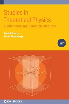 Estudios de física teórica, volumen 1: Métodos matemáticos fundamentales - Studies in Theoretical Physics, Volume 1: Fundamental Mathematical Methods