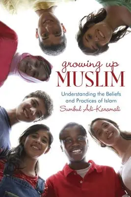 Crecer como musulmán: Comprender las creencias y prácticas del Islam - Growing Up Muslim: Understanding the Beliefs and Practices of Islam