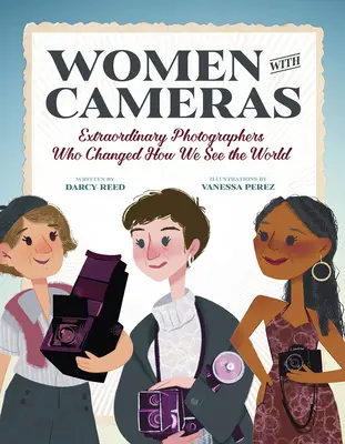Mujeres extraordinarias con cámara: 35 fotógrafas que cambiaron nuestra forma de ver el mundo - Extraordinary Women with Cameras: 35 Photographers Who Changed How We See the World