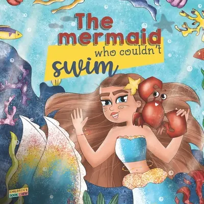 La sirena que no sabía nadar: Libro infantil sobre sirenas, superar miedos, acosadores, aprender a nadar, confiar en tus amigos - Libro ilustrado - Il - The Mermaid Who Couldn't Swim: Children's Book About Mermaids, Overcoming Fears, Bullies, Learning to Swim, Trusting your Friends - Picture book - Il