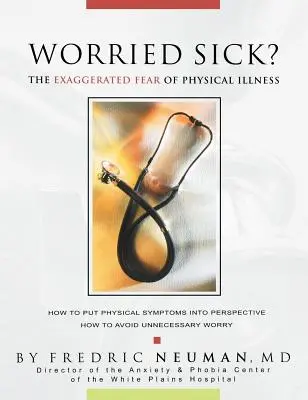 Preocupado por la enfermedad: el miedo exagerado a la enfermedad física - Worried Sick? the Exaggerated Fear of Physical Illness