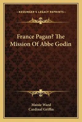 ¿Francia pagana? La misión del abate Godin - France Pagan? The Mission Of Abbe Godin