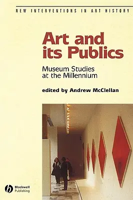 El arte y sus públicos: La museología en el milenio - Art and Its Publics: Museum Studies at the Millennium