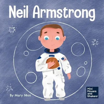 Neil Armstrong: Un libro para niños sobre el gran salto de la humanidad - Neil Armstrong: A Children's Book About Taking a Giant Leap for Mankind