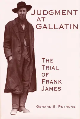 Juicio en Gallatin: El proceso de Frank James - Judgment at Gallatin: The Trial of Frank James