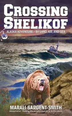 Cruzando Shelikof: La aventura de Alaska por tierra, mar y aire - Crossing Shelikof: Alaska Adventure - By Land, Air, and Sea