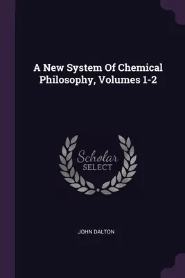 Un nuevo sistema de filosofía química, volúmenes 1-2 - A New System Of Chemical Philosophy, Volumes 1-2