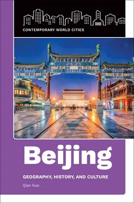 Pekín: Geografía, historia y cultura - Beijing: Geography, History, and Culture