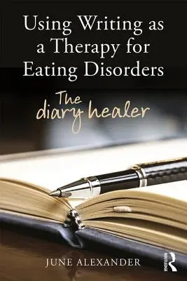 El uso de la escritura como terapia para los trastornos alimentarios: El diario que cura - Using Writing as a Therapy for Eating Disorders: The diary healer