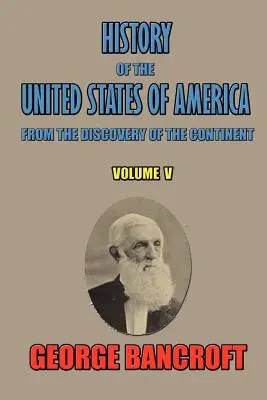 Historia de los Estados Unidos de América: Desde el Descubrimiento del Continente - History of the United States of America: From the Discovery of the Continent