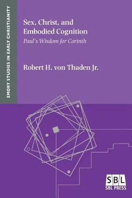 Sexo, Cristo y cognición incorporada: La sabiduría de Pablo para Corinto - Sex, Christ, and Embodied Cognition: Paul's Wisdom for Corinth