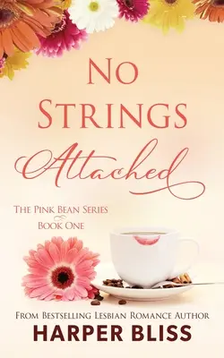 Sin ataduras: The Pink Bean Series - Libro 1 - No Strings Attached: The Pink Bean Series - Book 1