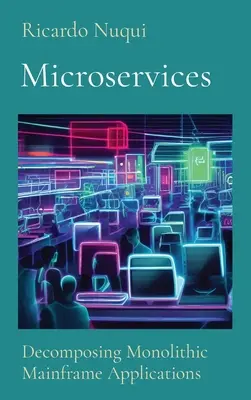 Microservicios: Descomposición de aplicaciones mainframe monolíticas - Microservices: Decomposing Monolithic Mainframe Applications