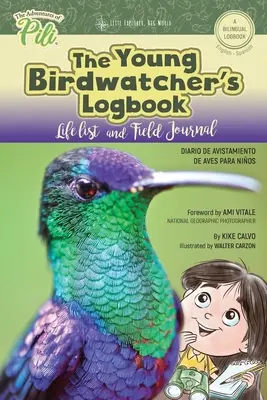 Diario de Avistamiento de Aves. Diario de Avistamiento de Aves. Bilingual English - Spanish: The Adventures of Pili Bilingual Book Series . Bilingüe - The Young Birdwatchers Logbook. Diario de Avistamiento de Aves. Bilingual English - Spanish: The Adventures of Pili Bilingual Book Series . Dual Lang