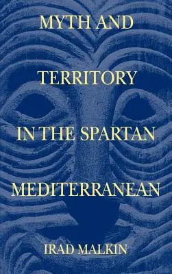 Mito y territorio en el Mediterráneo espartano - Myth and Territory in the Spartan Mediterranean