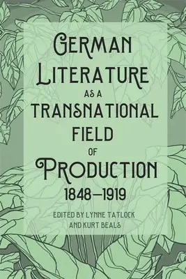La literatura alemana como campo de producción transnacional, 1848-1919 - German Literature as a Transnational Field of Production, 1848-1919