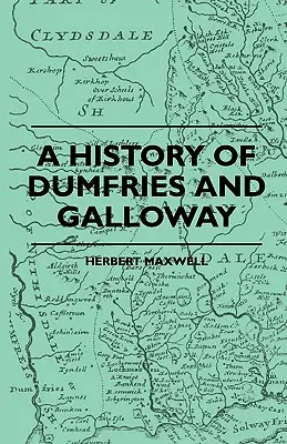 Historia de Dumfries y Galloway - A History Of Dumfries And Galloway