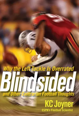 Blindsided: Por qué el lateral izquierdo está sobrevalorado y otras reflexiones futbolísticas contrarias - Blindsided: Why the Left Tackle Is Overrated and Other Contrarian Football Thoughts