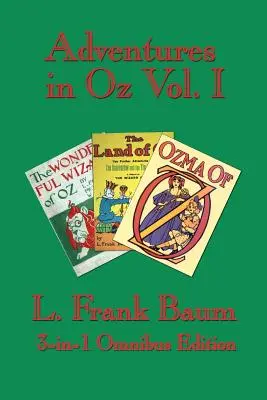 Aventuras en Oz Vol. I: El Maravilloso Mago de Oz, La Maravillosa Tierra de Oz, Ozma de Oz - Adventures in Oz Vol. I: The Wonderful Wizard of Oz, the Marvelous Land of Oz, Ozma of Oz