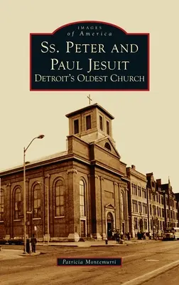 Ss. Peter and Paul Jesuit: La iglesia más antigua de Detroit - Ss. Peter and Paul Jesuit: Detroit's Oldest Church