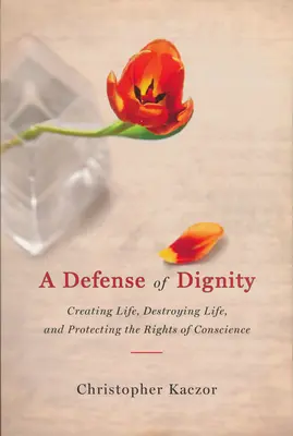 Defensa de la dignidad: Crear vida, destruir vida y proteger los derechos de conciencia - Defense of Dignity: Creating Life, Destroying Life, and Protecting the Rights of Conscience