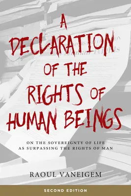 Declaración de los Derechos del Ser Humano: Sobre la soberanía de la vida por encima de los derechos del hombre - Declaration of the Rights of Human Beings: On the Sovereignty of Life as Surpassing the Rights of Man