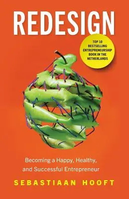 Rediseño: Cómo convertirse en un empresario feliz, sano y con éxito - Redesign: Becoming a Happy, Healthy, and Successful Entrepreneur