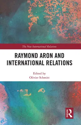 Raymond Aron y las relaciones internacionales - Raymond Aron and International Relations