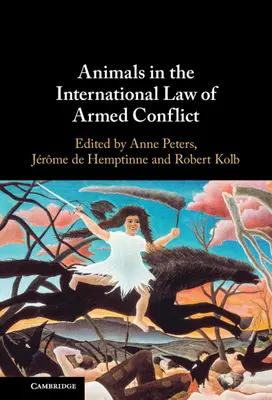 Los animales en el derecho internacional de los conflictos armados - Animals in the International Law of Armed Conflict