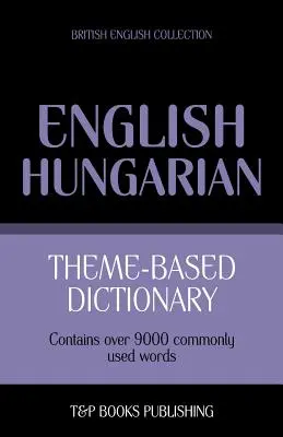 Diccionario temático inglés británico-húngaro - 9000 palabras - Theme-based dictionary British English-Hungarian - 9000 words