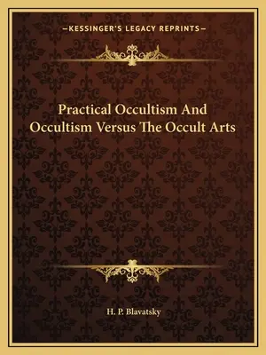 Ocultismo Práctico Y Ocultismo Versus Las Artes Ocultas - Practical Occultism And Occultism Versus The Occult Arts