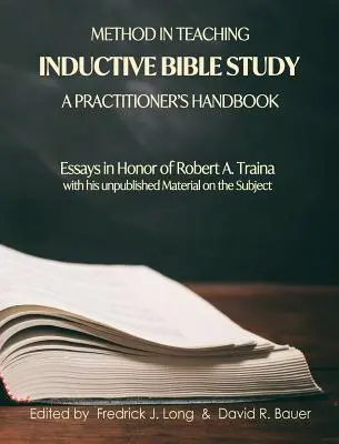 El método en la enseñanza del estudio bíblico inductivo: Ensayos en honor de Robert A. Traina - Method in Teaching Inductive Bible Study-A Practitioner's Handbook: Essays in Honor of Robert A. Traina