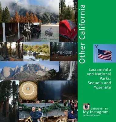 Otra California: Sacramento y los Parques Nacionales de Sequoia y Yosemite: Un viaje fotográfico - Other California: Sacramento and National Parks, Sequoia and Yosemite: A Photo Travel Experience