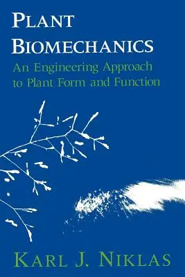 Biomecánica vegetal: Un enfoque ingenieril de la forma y función de las plantas - Plant Biomechanics: An Engineering Approach to Plant Form and Function