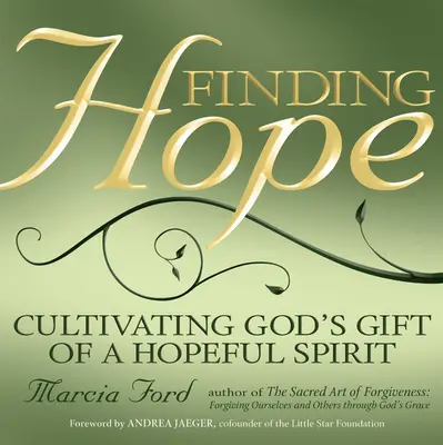 Encontrar la esperanza: Cultivar el don divino de un espíritu esperanzado - Finding Hope: Cultivating God's Gift of a Hopeful Spirit