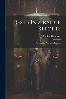 Best's Insurance Reports: Incendio, Marítimo y Varios - Best's Insurance Reports: Fire, Marine And Miscellaneous