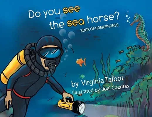 ¿Ves el caballito de mar? Libro de homófonos - Do You See the Sea Horse?: Book of Homophones