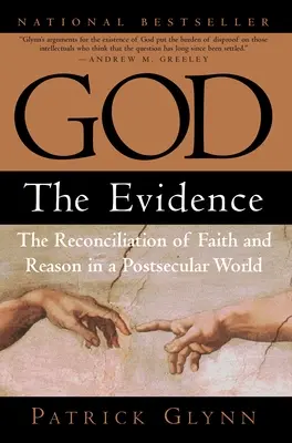 Dios: La evidencia: La reconciliación de la fe y la razón en un mundo postsecular - God: The Evidence: The Reconciliation of Faith and Reason in a Postsecular World