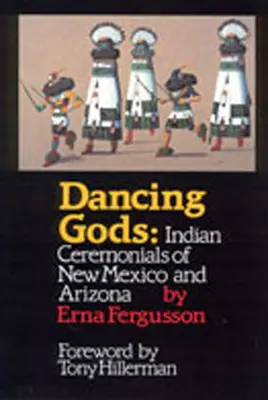 Dioses danzantes: Ceremoniales indios de Nuevo México y Arizona - Dancing Gods: Indian Ceremonials of New Mexico and Arizona