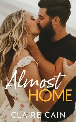 Almost Home: Un dulce romance de segunda oportunidad en una pequeña ciudad - Almost Home: A Sweet Small Town Second Chance Romance