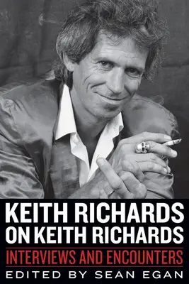 Keith Richards sobre Keith Richards: Entrevistas y encuentros - Keith Richards on Keith Richards: Interviews and Encounters