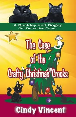 El caso de los astutos ladrones navideños (una aventura de Buckley y Bogey, detectives de gatos) - The Case of the Crafty Christmas Crooks (a Buckley and Bogey Cat Detective Caper)