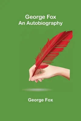 George Fox Una autobiografía - George Fox: An Autobiography