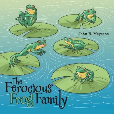 La familia de la rana feroz - The Ferocious Frog Family