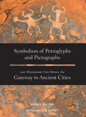 Simbolismo de petroglifos y pictografías cerca de Mountainair, Nuevo México, la puerta de entrada a ciudades antiguas - Symbolism of Petroglyphs and Pictographs Near Mountainair, New Mexico, the Gateway to Ancient Cities