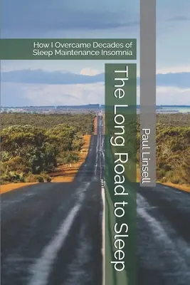 El largo camino hacia el sueño: Cómo superé décadas de insomnio de mantenimiento del sueño - The Long Road to Sleep: How I Overcame Decades of Sleep Maintenance Insomnia