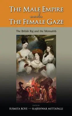 El imperio masculino bajo la mirada femenina: El Raj británico y las memsahib - The Male Empire Under the Female Gaze: The British Raj and the Memsahib