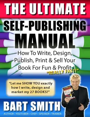 El manual definitivo de la autoedición: Aprenda a escribir, diseñar, publicar, imprimir y vender su libro para divertirse y obtener beneficios - The Ultimate Self-Publishing Manual: Learn How To Write, Design, Publish, Print & Sell Your Book For Fun & Profit